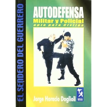 Autodefensa Militar Y Policial - Tomo I (El Sendero Del / the Path of the Warrior) Autodefensa Militar Y Policial - Tomo I (El Sendero Del / the Path of the Warrior)