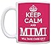 ThisWear Mimi Mother's Day Gift Keep Calm Mimi Will Take Care of It Funny Gift Mimi 11oz Ceramic Coffee Cup Tea Cup Pink