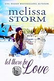 Let There Be Love (The Sled Dog Series Book 1) by Melissa Storm