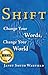 Shift: Change Your Words, Change Your World by Janet Smith Warfield