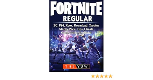 Fortnite Regular Pc Ps4 Xbox Download Tracker Starter Pack - fortnite regular pc ps4 xbox download tracker starter pack tips cheats game guide unofficial kindle edition by the yuw