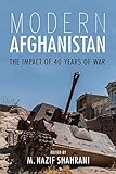 Modern Afghanistan: The Impact of 40 Years of War by Nazif Shahrani, Sonia Ahsan