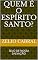 Livro QUEM É O ESPÍRITO SANTO?: SELO DE NOSSA SALVAÇÃO!