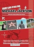 Sur les pas de Michael Jackson: Guide de voyage pratique pour les fans (French Edition) by Christophe