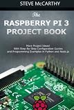 The Raspberry Pi 3 Project Book: More Project Ideas! With Step-By-Step Configuration Guides and Prog