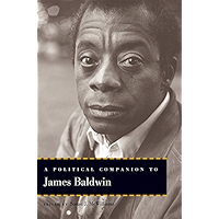 A Political Companion to James Baldwin (Political Companions to Great American Authors) book cover A Political Companion to James Baldwin (Political Companions to Great American Authors) book cover