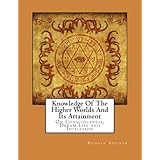 Knowledge Of The Higher Worlds And Its Attainment: On Consciousness, Dream Life and Initiation