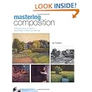 Mastering Composition: Techniques and Principles to Dramatically Improve Your Painting (Mastering (North Light Books))