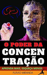 Livro O Poder da Concentração: Técnicas Efetivas para um Foco Inabalável