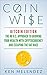 Coin Wise - Bitcoin Edition: The No B.S. Approach to Growing Your Wealth with Cryptocurrency and Escaping the Rat Race by Ken Melendez