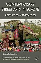 Contemporary Street Arts in Europe: Aesthetics and Politics (Studies in International Performance)