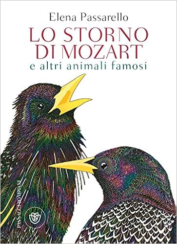 Elena Passarello – Lo storno di Mozart e altri animali famosi (2018)