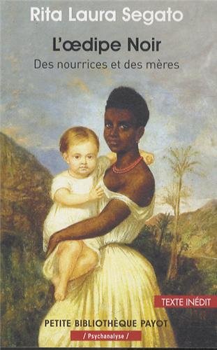 L'Oedipe noir : Des nourrices et des mères by Rita Laura Segato