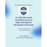 Microsoft Certified: Azure AI Apps and Agents Developer Associate(AI-103): Pass-Ready Practice Tests (Data Science, ML, GenAI &amp; Agentic AI)