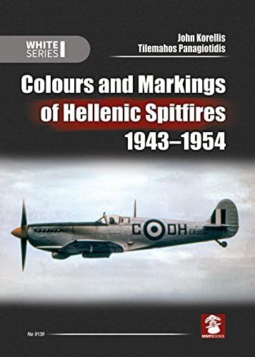 Colours and Markings of Hellenic Spitfires 1943-1954 (White Series) Paperback – May 3, 2019