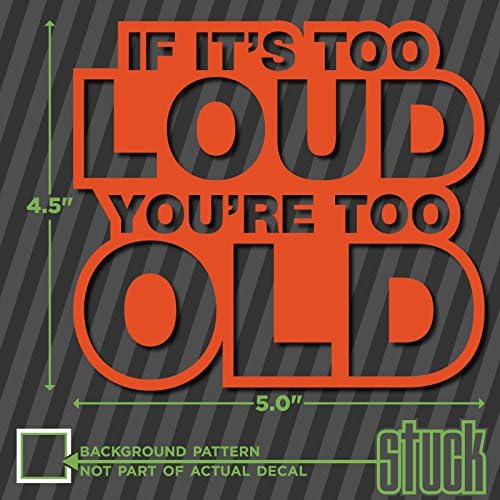 If It's Too Loud You're Too Old - 5" x 4.5" - vinyl decal sticker exhaust stereo