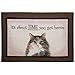 WHAT ON EARTH Funny Doormat - It's About Time You Got Home Cat Rug