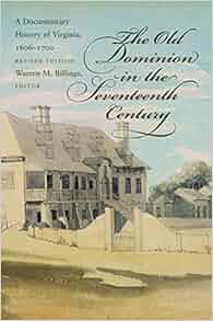 The Old Dominion In The Seventeenth Century A Documentary