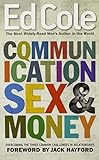 Communication Sex And Money: Overcoming the Three Common Challenges in Relationships (Ed Cole Classic)