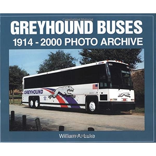 Greyhound Buses 1914 2000 Photo Archive Luke William A 9781583880272 Amazon Com Books