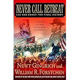 Never Call Retreat: Lee and Grant: The Final Victory
