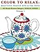 Color To Relax: Beautiful Teacup Sets & Tea Pots: 30 Hand-Drawn Images, Single Sided (Volume 1) by Rita Selle-Grider