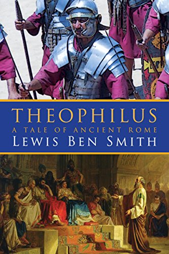 Theophilus: A Tale of Ancient Rome by Lewis Ben Smith