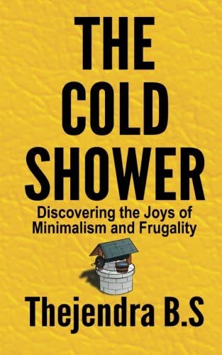 The Cold Shower - Discovering the Joys of Minimalism and Frugality