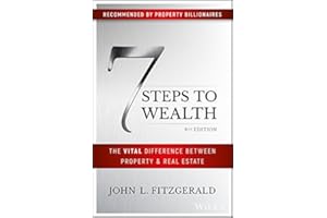 7 Steps to Wealth: The Vital Difference Between Property and Real Estate