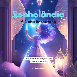 Livro Sonholândia - A Noite Encantada: Uma Aventura Mágica para Seu Filho Dormir Sozinho (A Terra dos Contos Mágicos)