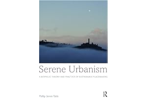 Serene Urbanism: A biophilic theory and practice of sustainable placemaking