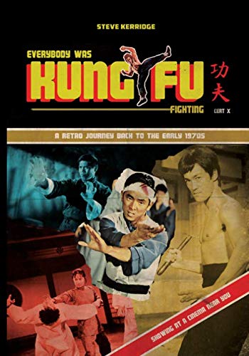 EVERYBODY WAS KUNG FU FIGHTING: A Retro Journey Back to the 1970s