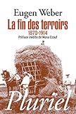 La Fin DES Terroirs, LA Modernisation De LA France Rurale, 1870-1914 (French Edition) by 