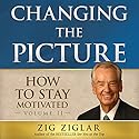 How to Stay Motivated: Changing the Picture Audiobook by Zig Ziglar Narrated by Zig Ziglar