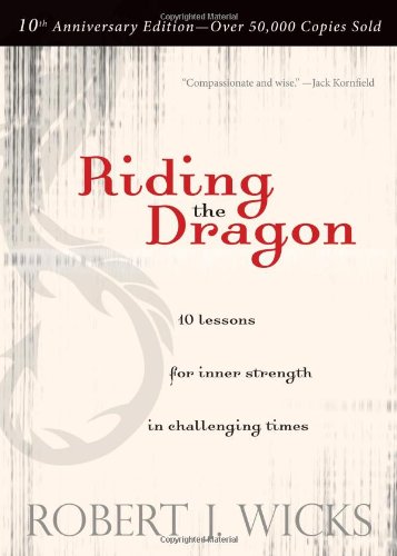 Download Riding the Dragon: 10 Lessons for Inner Strength in Challenging Times Download Riding the Dragon: 10 Lessons for Inner Strength in Challenging Times