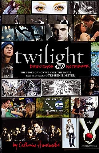 Twilight: Director's Notebook: The Story of How We Made the Movie Hardcover – 17 March 2009