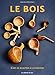 LE BOIS - L'ART DE SCUPLTER A LA SUEDOISE (EN DIRECT DE SCANDINAVIE) (French Edition) by