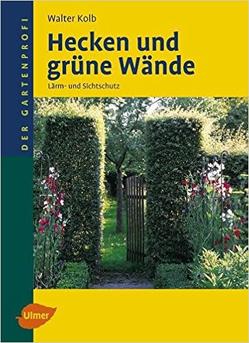 Hecken Und Grune Wande Larm Und Sichtschutz Der Gartenprofi Amazon De Kolb Walter Bucher