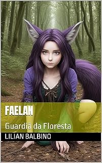 Livro Faelan: Guardiã da Floresta (Faelan a Guardiã da Floresta Livro 1)