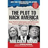 The Plot to Hack America: How Putin?s Cyberspies and WikiLeaks Tried to Steal the 2016 Election