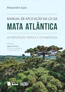 Livro Manual de Aplicação da Lei da Mata Atlântica: Interpretação Prática e Sistematizada