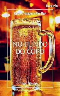 Livro No Fundo do Copo: série Quatro Amigos e Um Bar
