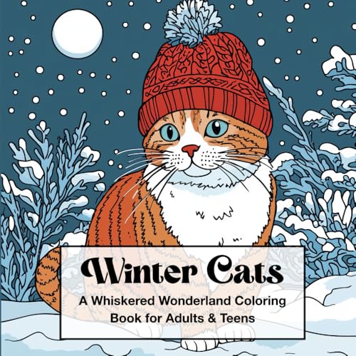 Winter Cats – A Whiskered Wonderland Coloring Book for Adults & Teens: 40 Cozy…
