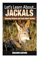 Jackals: Amazing Pictures and Facts about Jackals 150313850X Book Cover