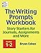 The Writing Prompts Workbook, Grades 1-2: Story Starters for Journals, Assignments and More