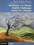 Resilience and Mental Health: Challenges Across the Lifespan