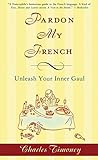 Pardon My French: Unleash Your Inner Gaul by 