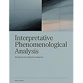 Interpretative Phenomenological Analysis: Workbook for Qualitative Research: Step-by-Step IPA Templates, Reflexive Logs, Audit Trail Pages, and ... PhD Students (Qualitative Research Workbooks)