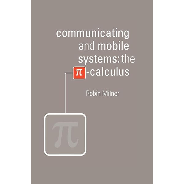 The Pi-Calculus: A Theory of Mobile Processes: Sangiorgi, Davide