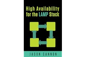 High Availability for the LAMP Stack: Eliminate Single Points of Failure and Increase Uptime for Your Linux, Apache, MySQL, a